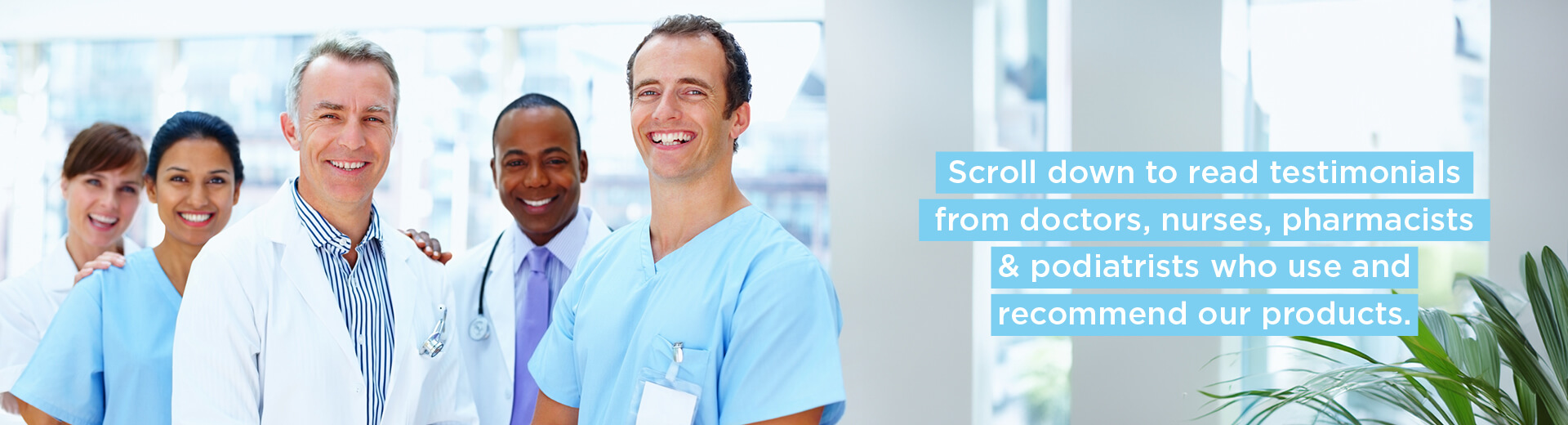 A group of smiling healthcare professionals, accompanied by text encouraging users to read testimonials from doctors, nurses, pharmacists & podiatrists who use and recommend Dermal Therapy products.
