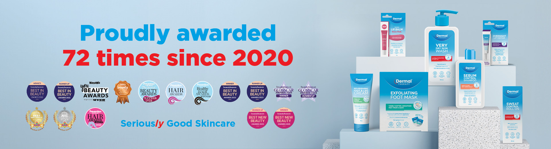 Promotional graphic including text in red and blue: “Proudly Awarded 72 times since 2020. Seriously good skincare” image also showcases a group of beauty awards on a grey blue background. These awards include Beauty Heaven Awards, You Beauty Awards and Bounty Awards amongst many others.